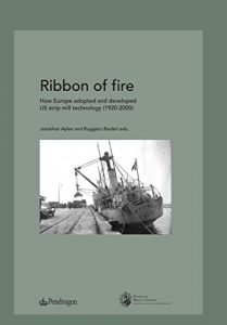 Baixar Ribbon of Fire: How Europe adopted and developed US strip mill technology (1920-2000) (Studi e ricerche) pdf, epub, eBook