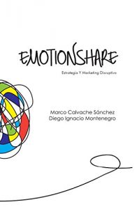 Baixar Emotionshare: Estrategia Y Marketing Disruptivo (Spanish Edition) pdf, epub, eBook