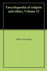 Baixar Encyclopaedia of religion and ethics, Volume 12 (English Edition) pdf, epub, eBook