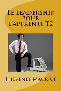 Baixar Le leadership pour l’apprenti T2 (French Edition) pdf, epub, eBook