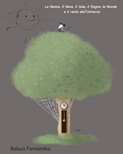 Baixar La Nonna, il Noce, il Sole, il Ragno, le Nuvole e il resto dell’Universo: Primo (Italian Edition) pdf, epub, eBook