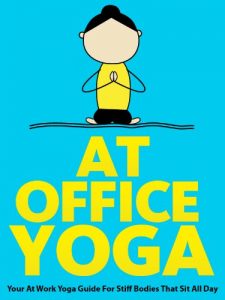 Baixar At Office Yoga: Your At Work Yoga Guide For Stiff Bodies That Sit All Day (Just Do Yoga Book 7) (English Edition) pdf, epub, eBook