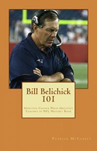 Baixar Bill Belichick 101: Sporting Chance Press Greatest Coaches in NFL History (English Edition) pdf, epub, eBook