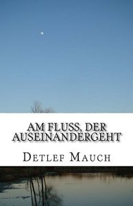 Baixar AM FLUSS, DER AUSEINANDERGEHT: Nach einer wahren Begebenheit (German Edition) pdf, epub, eBook