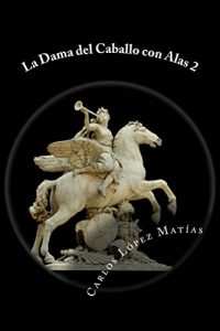 Baixar La Dama del Caballo con Alas 2 (Spanish Edition) pdf, epub, eBook