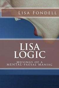 Baixar Lisa Logic-Musings of a MENTALpausal Maniac (English Edition) pdf, epub, eBook
