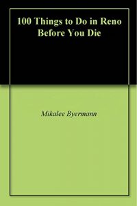 Baixar 100 Things to Do in Reno Before You Die (English Edition) pdf, epub, eBook