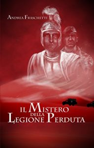 Baixar Il mistero della legione perduta. Diario di Quinto Valerio Rufo Legato della III Legione Parthica pdf, epub, eBook