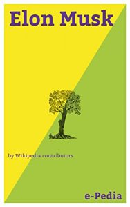 Baixar e-Pedia: Elon Musk: Elon Reeve Musk ( born June 28, 1971) is a South African-born business magnate, investor, engineer, and inventor (English Edition) pdf, epub, eBook