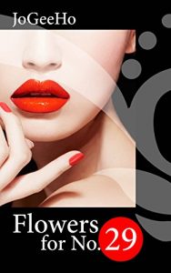 Baixar Flowers for No.29: 2 women. 2 worlds. 2 broken lives. Looking for love, comfort and sanity in the most unlikely of places. (English Edition) pdf, epub, eBook