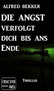 Baixar Alfred Bekker Thriller: Die Angst verfolgt dich bis ans Ende: Cassiopeiapress Spannung (German Edition) pdf, epub, eBook
