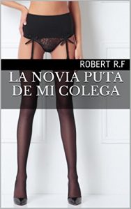Baixar LA NOVIA PUTA DE MI COLEGA (Spanish Edition) pdf, epub, eBook