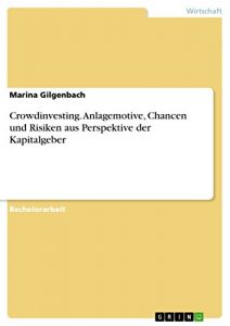 Baixar Crowdinvesting. Anlagemotive, Chancen und Risiken aus Perspektive der Kapitalgeber pdf, epub, eBook