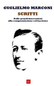 Baixar Scritti. Dalle grandi innovazioni alla compromissione col fascismo (Italian Edition) pdf, epub, eBook