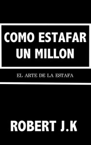 Baixar COMO ESTAFAR UN MILLON (Spanish Edition) pdf, epub, eBook