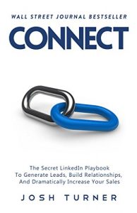 Baixar Connect: The Secret LinkedIn Playbook To Generate Leads, Build Relationships, And Dramatically Increase Your Sales (English Edition) pdf, epub, eBook