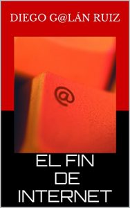 Baixar EL FIN DE INTERNET (Spanish Edition) pdf, epub, eBook