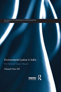 Baixar Environmental Justice in India: The National Green Tribunal (Routledge Explorations in Environmental Studies) pdf, epub, eBook