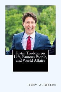 Baixar Justin Trudeau on Life, Famous People, and World Affairs (English Edition) pdf, epub, eBook