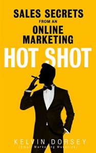Baixar SALES SECRETS OF AN ONLINE-MARKETING HOT SHOT: Apply These Secrets And Watch Your Sales Soar (English Edition) pdf, epub, eBook