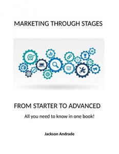 Baixar MARKETING THROUGH STAGES: FROM STARTER TO ADVANCED (English Edition) pdf, epub, eBook