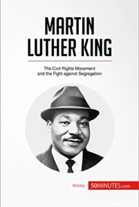 Baixar Martin Luther King: The Civil Rights Movement and the Fight against Segregation (History) (English Edition) pdf, epub, eBook