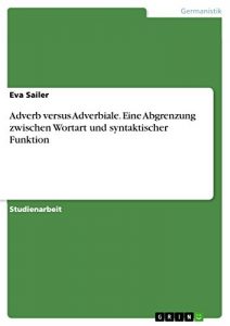 Baixar Adverb versus Adverbiale. Eine Abgrenzung zwischen Wortart und syntaktischer Funktion pdf, epub, eBook