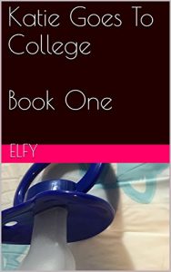 Baixar Katie Goes To College  Book One – ABDL Diaper Punishment at University (English Edition) pdf, epub, eBook