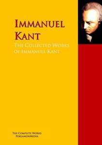 Baixar The Collected Works of Immanuel Kant: The Complete Works PergamonMedia (Highlights of World Literature) (English Edition) pdf, epub, eBook