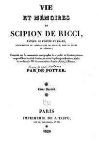 Baixar Vie et mémoires de Scipion de Ricci, évêque de Pistoie et Prato, réformateur du catholicisme en Toscane, sous le règne de Léopold (French Edition) pdf, epub, eBook
