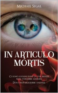 Baixar In articulo mortis: Ci sono luoghi dove la tua mente non vorrebbe andare.. Dove non dovrebbe andare. (Italian Edition) pdf, epub, eBook