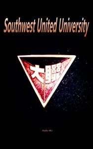 Baixar Southwest United University: The miracle in history of Chinese education (English Edition) pdf, epub, eBook
