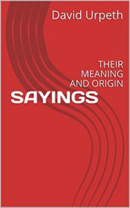 Baixar SAYINGS: THEIR MEANING AND ORIGIN (English Edition) pdf, epub, eBook