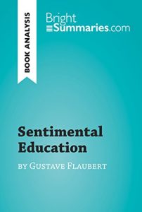 Baixar Sentimental Education by Gustave Flaubert (Book Analysis): Detailed Summary, Analysis and Reading Guide (BrightSummaries.com) (English Edition) pdf, epub, eBook