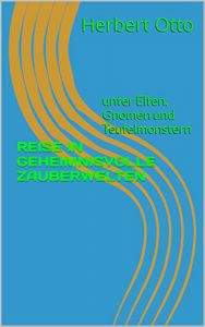 Baixar REISE IN GEHEIMNISVOLLE ZAUBERWELTEN: unter Elfen, Gnomen und Teufelmonstern (German Edition) pdf, epub, eBook