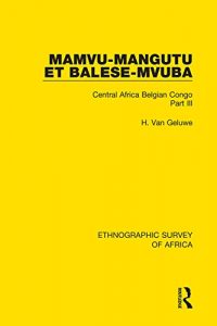 Baixar Mamvu-Mangutu et Balese-Mvuba: Central Africa Belgian Congo Part III: Volume 48 pdf, epub, eBook
