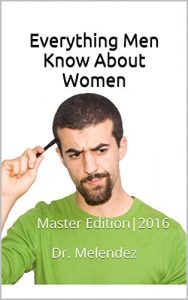 Baixar Everything Men Know About Women: A Complete Revised Edition For Todays Man (English Edition) pdf, epub, eBook