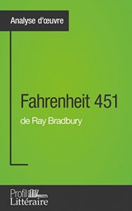 Baixar Fahrenheit 451 de Ray Bradbury (Analyse approfondie): Approfondissez votre lecture des romans classiques et modernes avec Profil-Litteraire.fr (French Edition) pdf, epub, eBook