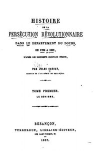Baixar Histoire de la Persécution Révolutionnaire Dans le Départment du Doubs – Tome I (French Edition) pdf, epub, eBook