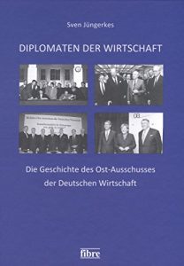 Baixar Diplomaten der Wirtschaft: Die Geschichte des Ost-Ausschusses der Deutschen Wirtschaft (German Edition) pdf, epub, eBook