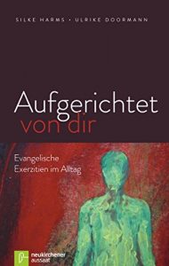 Baixar Aufgerichtet von dir: Evangelische Exerzitien im Alltag (German Edition) pdf, epub, eBook