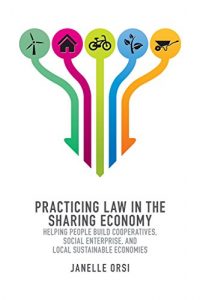 Baixar Practicing Law in the Sharing Economy: Helping People Build Cooperatives, Social Enterprise, and Local Sustainable Economies pdf, epub, eBook