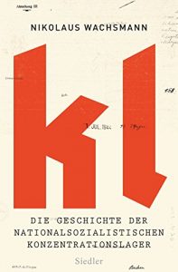 Baixar KL: Die Geschichte der nationalsozialistischen Konzentrationslager (German Edition) pdf, epub, eBook