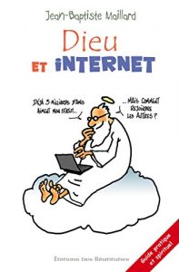 Baixar Dieu et internet: 40 questions pour mettre le feu au web (guide pratique et spirituel) (EDB) pdf, epub, eBook