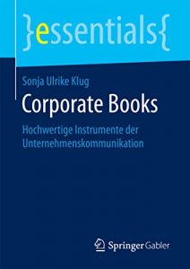 Baixar Corporate Books: Hochwertige Instrumente der Unternehmenskommunikation (essentials) pdf, epub, eBook