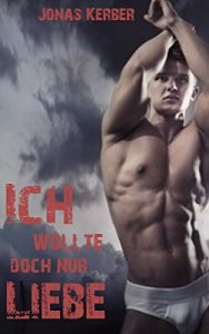 Baixar Ich wollte doch nur Liebe…[Gay Romance] (German Edition) pdf, epub, eBook