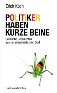 Baixar Politiker haben kurze Beine: Satirische Geschichten aus (m)einem badischen Dorf (Lindemanns Bibliothek 129) (German Edition) pdf, epub, eBook