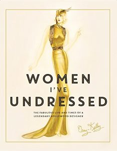 Baixar Women I’ve Undressed: The Fabulous Life and Times of a Legendary Hollywood Designer (English Edition) pdf, epub, eBook