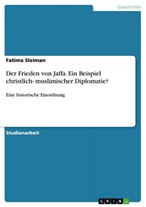 Baixar Der Frieden von Jaffa. Ein Beispiel christlich- muslimischer Diplomatie?: Eine historische Einordnung pdf, epub, eBook