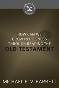 Baixar How Can We Grow in Holiness through Reading the Old Testament? (English Edition) pdf, epub, eBook